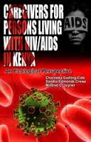 Caregivers for Persons Living with HIV/AIDS in Kenya: An Ecological Perspective                                                                                                                            